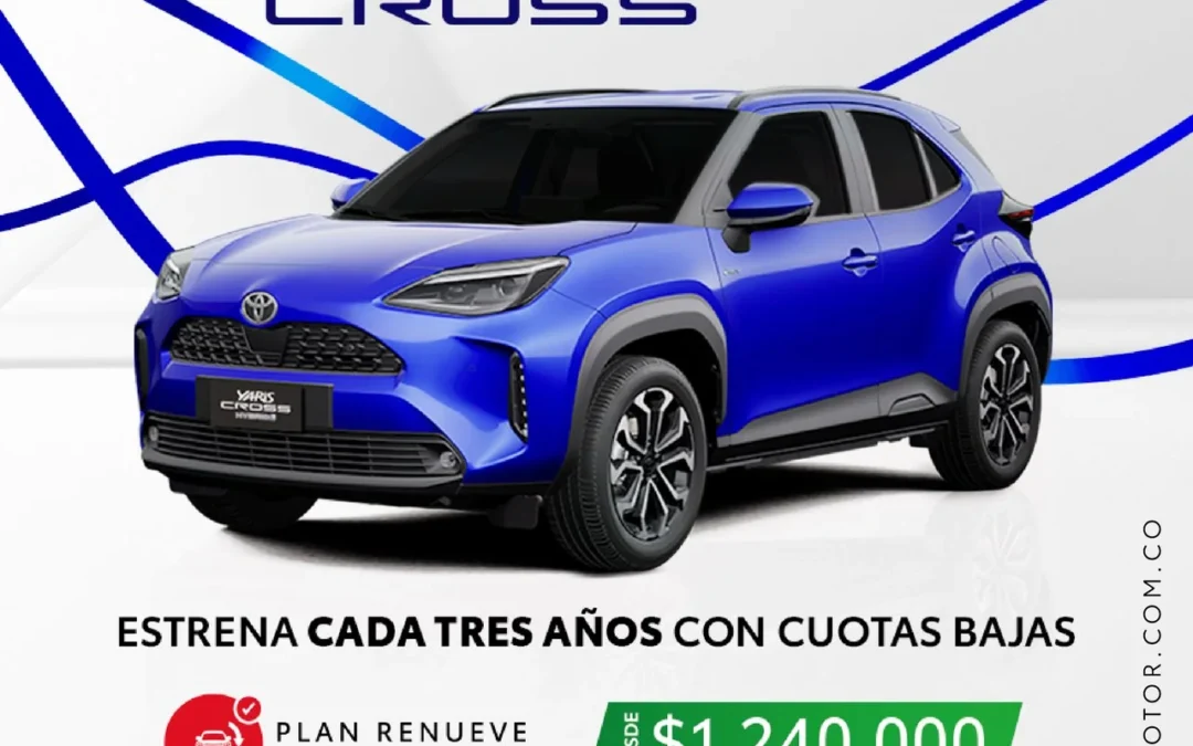 YARIS CROSS: PLAN RENUEVE 55/20/25 ESTRENA CADA 3 AÑOS CON CUOTAS BAJAS DESDE $1.240.000