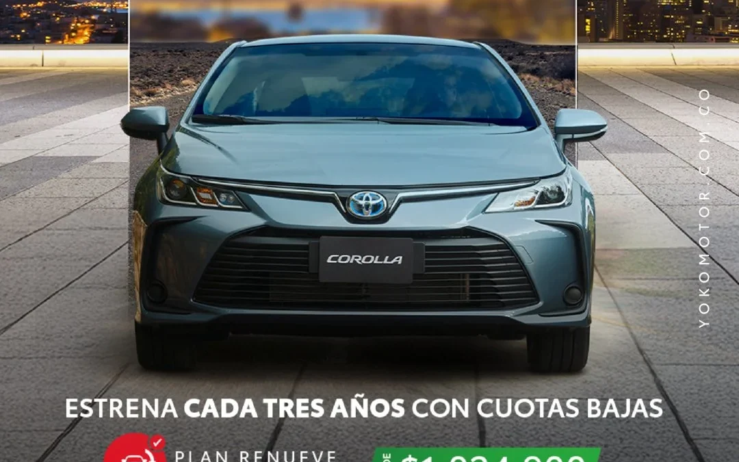 COROLLA SEDÁN: PLAN RENUEVE 55/20/25 ESTRENA CADA 3 AÑOS CON CUOTAS BAJAS DESDE $1.024.900